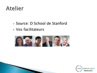  Source: D School de Stanford
 Vos facilitateurs
 