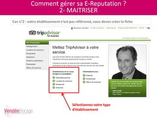 Comment gérer sa E-Reputation ?
2- MAITRISER
Sélectionnez votre type
d’établissement
 