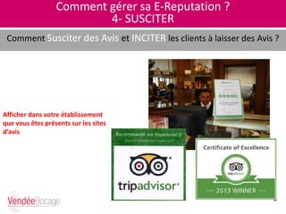 Comment gérer sa E-Reputation ?
4- SUSCITER
Comment Susciter des Avis et INCITER les clients à laisser des Avis ?
Afficher dans votre établissement
que vous êtes présents sur les sites
d’avis
Fgfdbdbfdlmkjfmldsml
fdkmlf,sdmlf,sdqlmf,sl
mqd,vlm,dslv,dslv,mls
d,vlms,dlmv,vlm,sdml
 