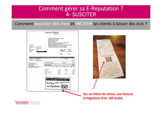 Comment gérer sa E-Reputation ?
4- SUSCITER
Comment Susciter des Avis et INCITER les clients à laisser des Avis ?
Sur un ticket de caisse, une facture
(intégration d’un QR Code)
 