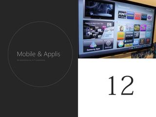 Mobile & Applis
M-commerce et ++ T-commerce
 