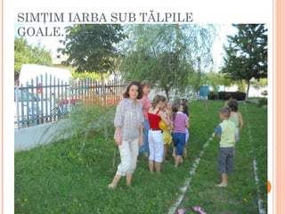 SIMŢIM IARBA SUB TĂLPILE GOALE… 