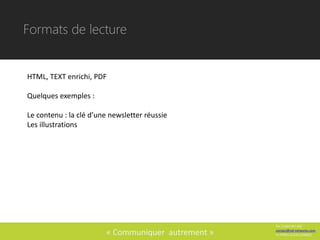 Formats de lecture


HTML, TEXT enrichi, PDF

Quelques exemples :

Le contenu : la clé d’une newsletter réussie
Les illustrations




                                                    Tel :0 684 087 600

                        « Communiquer autrement »   contact@sid-networks.com
                                                    En PERES 32220 LOMBEZ
 