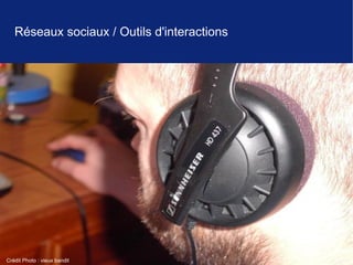 Réseaux sociaux / Outils d'interactions




Crédit Photo : vieux bandit
 