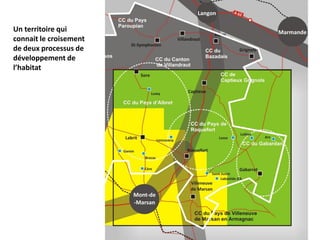 Un territoire qui
connait le croisement
de deux processus de
développement de
l’habitat
11
 