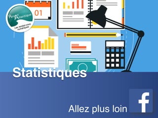 Statistiques
Allez plus loin
 