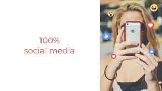 100%
social media
 