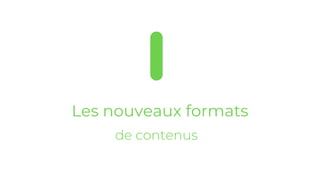 Les nouveaux formats
 