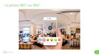45
La photo 180° ou 360°
 