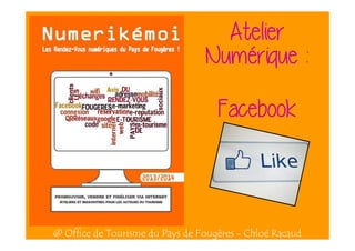 Atelier
Numé
Numérique :
Facebook

@ Office de Tourisme du Pays de Fougères - Chloé Racaud

 