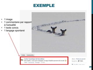 EXEMPLE
• 1 image
• 1 commentaire par rapport
à l’actualité
• 1 texte concis
• 1 langage spontané
9
 