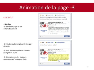 Animation de la page -3
53
LE STATUT
• Un lien
→ la mise en page se fait
automatiquement
→ Il faut ensuite remplacer le lien par
du texte
→ Vous pouvez modifier le contenu
(surligné en jaune)
→ Généralement, il y plusieurs
propositions d’images au choix
 