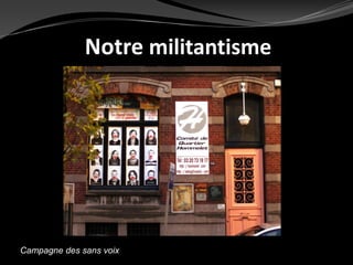 Notre militantisme




Campagne des sans voix
 