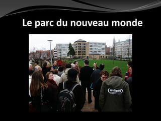 Le parc du nouveau monde
 