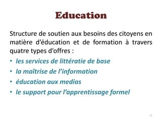 Education
Structure de soutien aux besoins des citoyens en
matière d’éducation et de formation à travers
quatre types d’of...