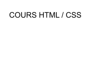 COURS HTML / CSS

 