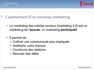 <ul><ul><li>Le marketing des médias sociaux (marketing 2.0) est un marketing de l’ écoute , un marketing  participatif </l...