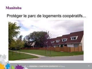 Manitoba
Protéger le parc de logements coopératifs...
16
 