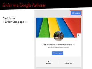 Créer  ma  Google  Adresse  
Choisissez	
  
«	
  Créer	
  une	
  page	
  »	
  
	
  
 