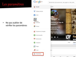 Les  paramètKes  
•  Ne	
  pas	
  oublier	
  de	
  
vériﬁer	
  les	
  paramètres	
  
 