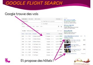 GOOGLE FLIGHT SEARCH
Google trouve des vols

T

Et propose des hôtels !

 