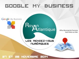Google My Business 
Office Municipal de Tourisme 
Saint-Palais-sur-Mer 
 