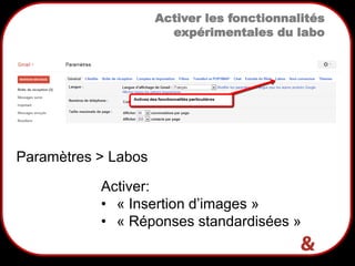 12
Activer les fonctionnalités
expérimentales du labo
Paramètres > Labos
Activer:
• « Insertion d’images »
• « Réponses standardisées »
 