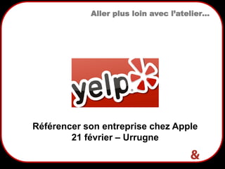 23
Référencer son entreprise chez Apple
21 février – Urrugne
Aller plus loin avec l’atelier…
 