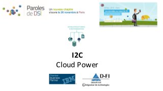 I2C
Cloud Power
 