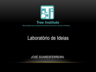 Laboratório de Ideias


 JOSÉ SOARESFERREIRA
 