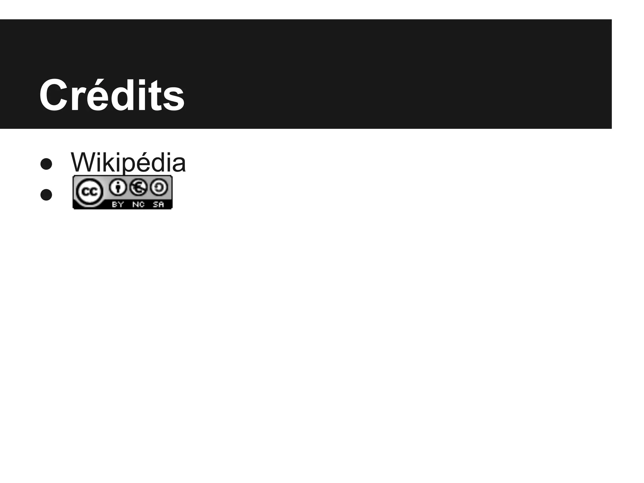 Crédits
● Wikipédia
●
 