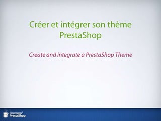 Créer et intégrer son thème PrestaShopCreate and integrate a PrestaShopTheme 