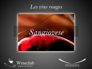 Les vins rouges
Sangiovese
 