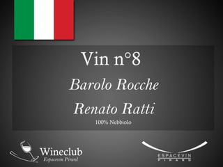 Vin n°8
Barolo Rocche
Renato Ratti
100% Nebbiolo
 