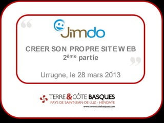 CREER SON PROPRE SIT E W EB
        2ème partie

   Urrugne, le 28 mars 2013




      1
 