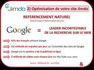 2) Optimisation de votre site Jimdo
           REFERENCEMENT NATUREL
                  Search Engine Optimization (S.E.O.)...