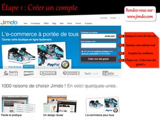 Étape  1  :  Créer  un  compte   Rendez-­‐vous  sur  :  
www.jimdo.com  
Acceptez  les  conditions  
Cliquez  sur  «  Créer  mon  site  
gOat`it  »  
Saisissez  le  nom  de  votOe  site  
Saisissez  votOe  adresse  mail  
 