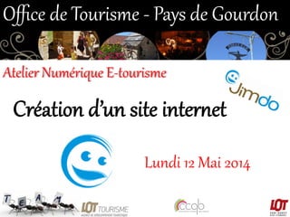 Création  d’un  site  inter/et  
Lundi  12  Mai  2014  
Oﬃce  de  Tourisme  -­‐  Pays  de  Gourdon  
Atelier  Numérique  E-­‐tourisme  
 