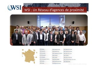 WSI : Un Réseau d’agences de proximité




                            ©2012  RAM. All rights reserved.
 