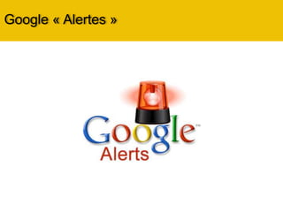 Google « Alertes »
 