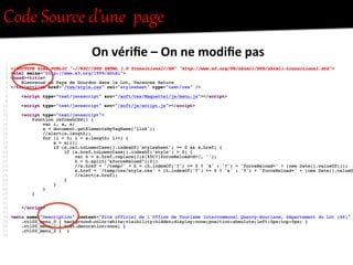 Code  Source  d’une    page  
On	
  vériﬁe	
  –	
  On	
  ne	
  modiﬁe	
  pas	
  
 