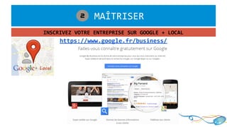 https://www.google.fr/business/
INSCRIVEZ VOTRE ENTREPRISE SUR GOOGLE + LOCAL
21. MAÎTRISER2
 