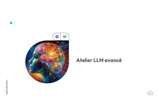 ici
mettre
une
Photo
.3
THERE
IS
A
BETTER
WAY
Atelier LLM avancé
01
 