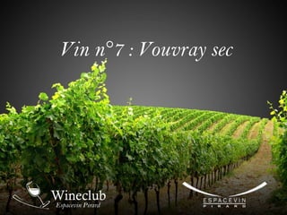 Vin n°7 : Vouvray sec
 