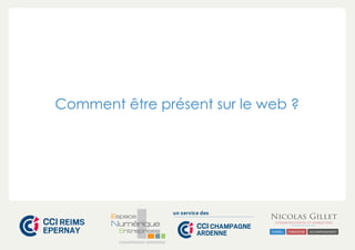 Comment être présent sur le web ?

CHAMPAGNE-ARDENNE

 