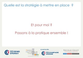Quelle est la stratégie à mettre en place ?

Et pour moi ?
Passons à la pratique ensemble !

CHAMPAGNE-ARDENNE

 
