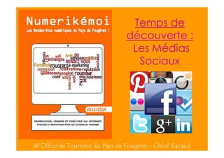 Temps de
découverte :
Les Médias
Sociaux

@ Office de Tourisme du Pays de Fougères - Chloé Racaud

 