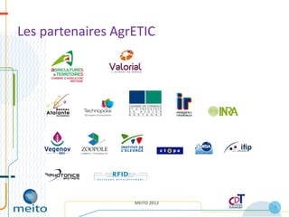 Les partenaires AgrETIC




                   MEITO 2012
                                8
 