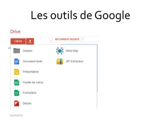 Les outils de Google 
16/10/2014 
 