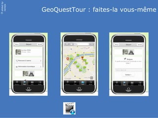 slided by
nereÿs

            GeoQuestTour : faites-la vous-même
©
 